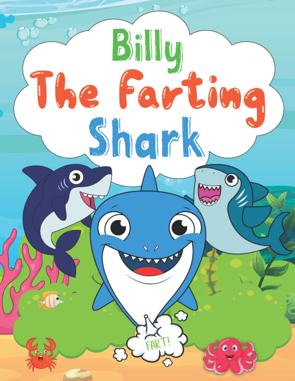Billy The Farting Shark: A Hysterically Funny Silly Interactive Read Aloud Book For Kids Ages 44 To 444 About Farting And Pooping Sharks And Fish