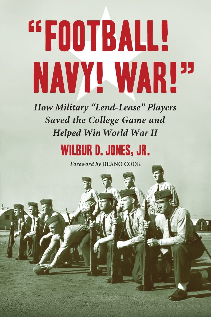 "Football! Navy! War!": How Military "Lend-Lease" Players Saved the College Game and Helped Win World War II