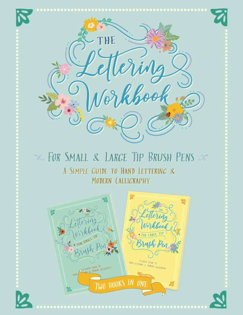[Two Books in One] The Lettering Workbook For Small & Large Tip Brush Pens: A Simple Guide to Hand Lettering & Modern Calligraphy
