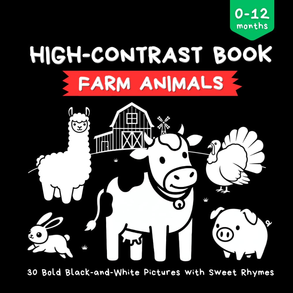 Farm Animals - High Contrast Book: 30 Bold Black-and-White Illustrations with Rhymes to Support Early Visual Learning, Focus, and Tummy Time (0–12 Months) | 8.5 x 8.5”