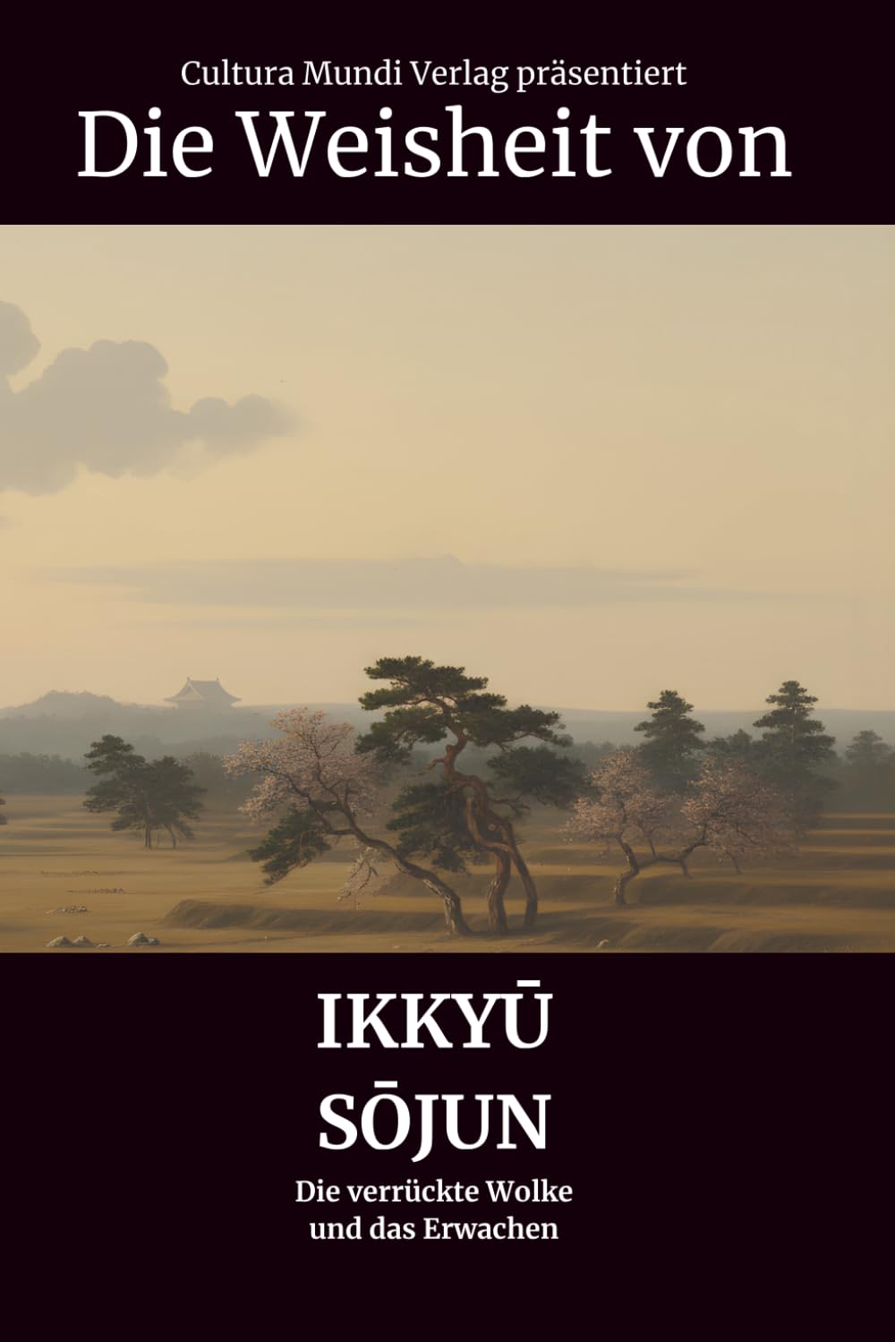 Die Weisheit von Ikkyū Sōjun: Die verrückte Wolke und das Erwachen