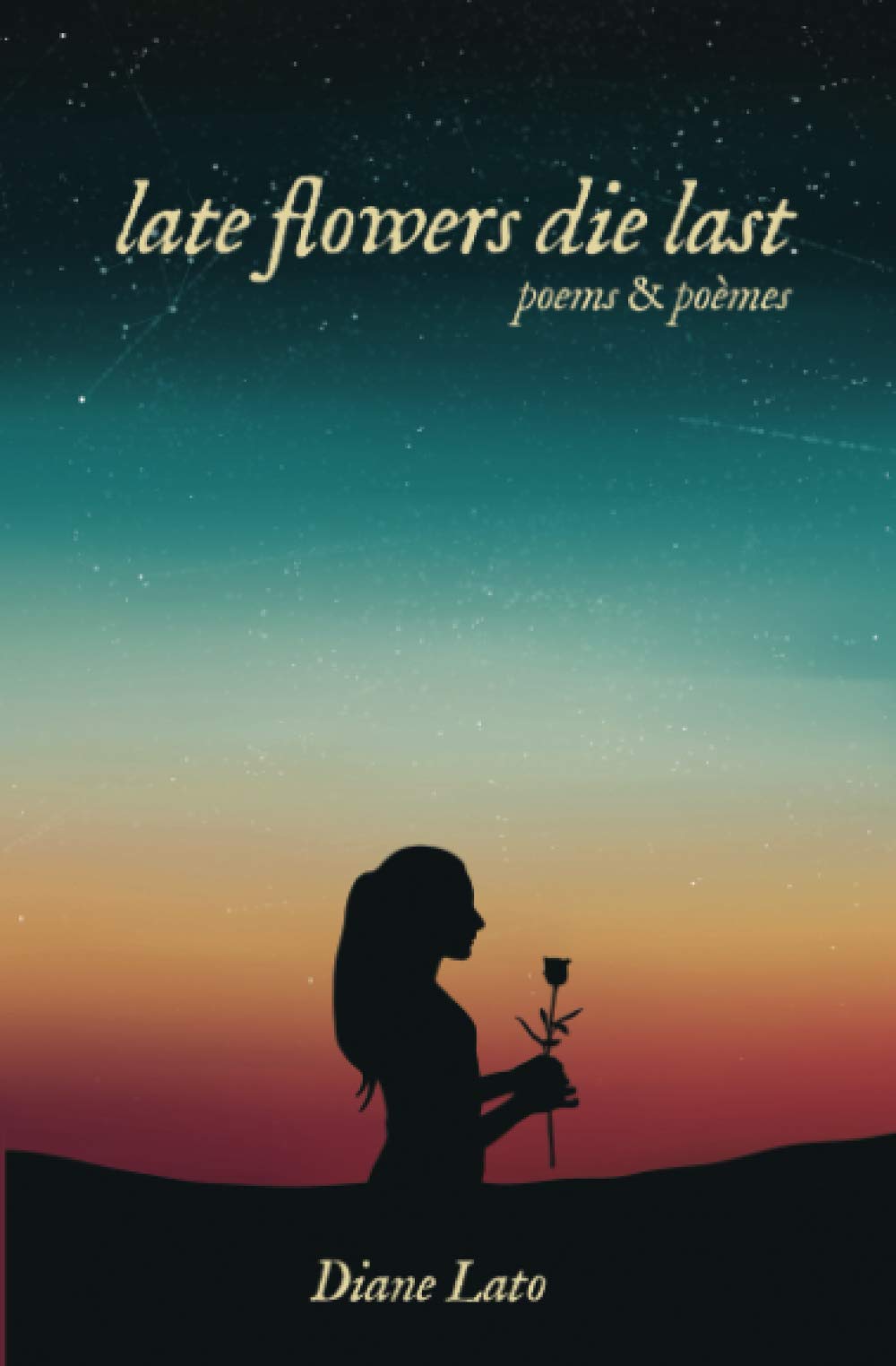 late flowers die last: poems & poèmes