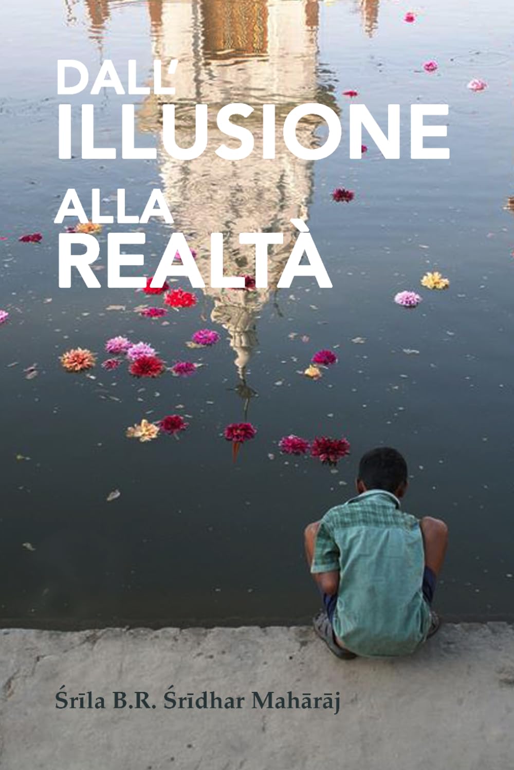 Dall'Illusione alla Realtà (Evoluzione e Rivoluzione Spirituale)