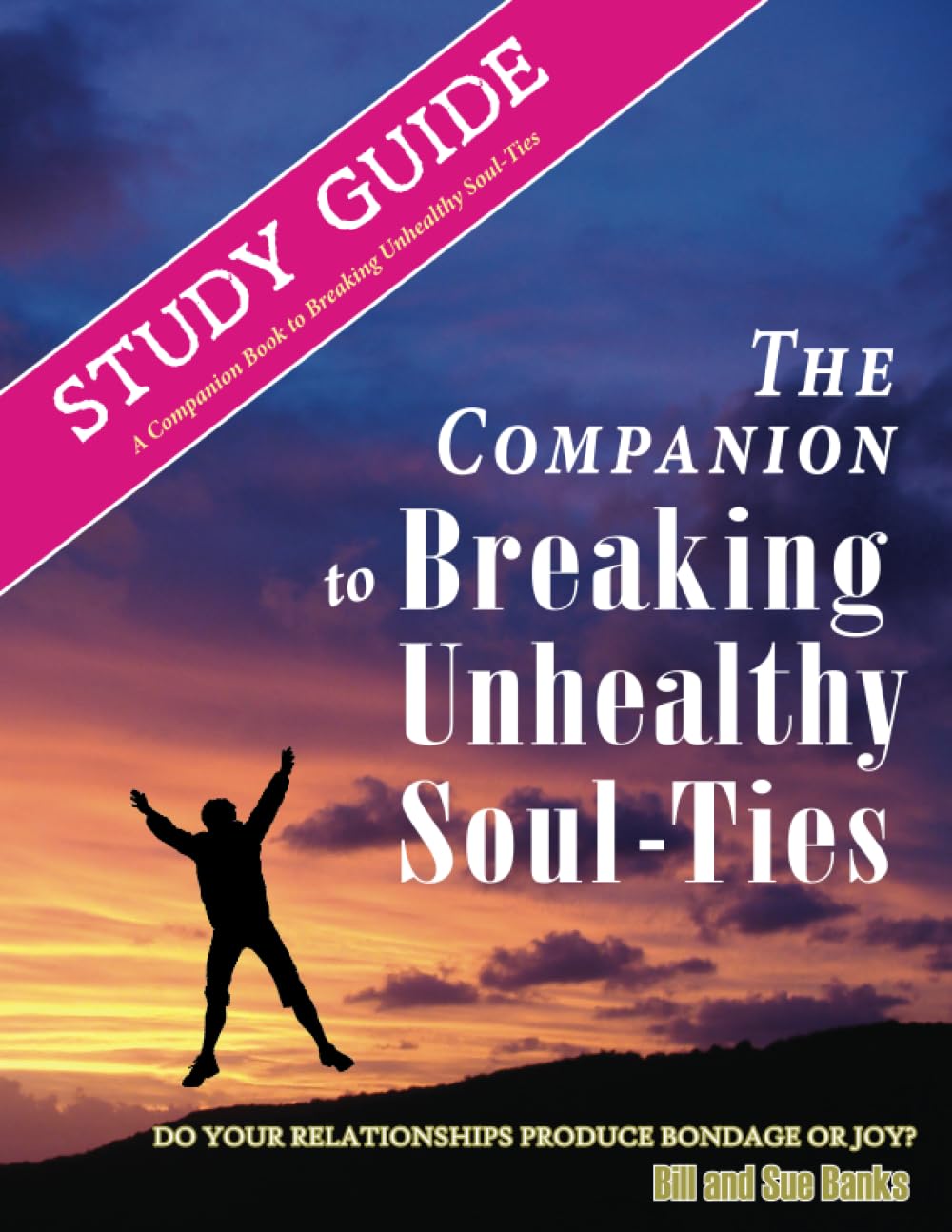 Study Guide: Breaking Unhealthy Soul Ties: Companion to Breaking Unhealthy Soul Ties