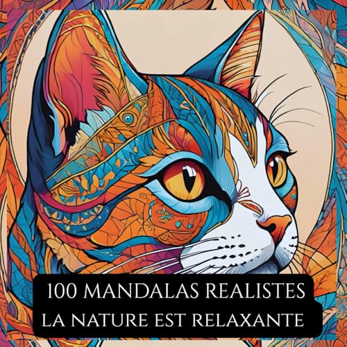 100 Mandalas - Livre de coloriage pour adultes nature relaxante: Une experience unique vous attends...Concu pour une ambiance de