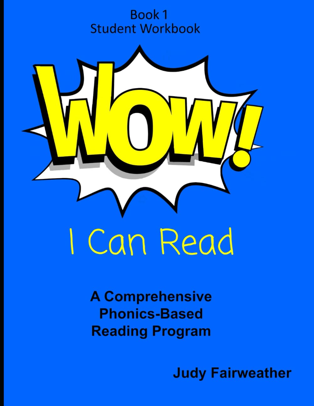 Wow! I Can Read! Student Workbook Book 1: A Comprehensive Phonics-Based Reading Program