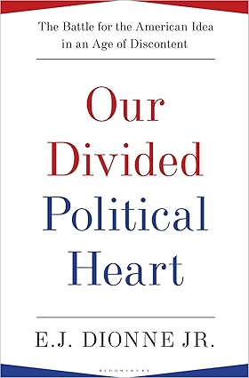 Our Divided Political Heart: The Battle for the American Idea in an Age of Discontent-Wow! eBook