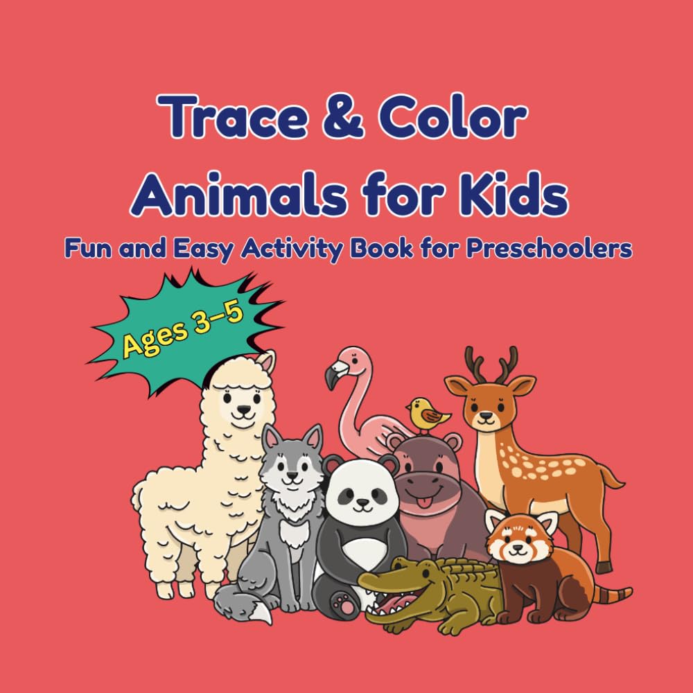 Trace & Color Animals for Kids: Fun and Easy Activity Book for Preschoolers Ages 3–5 | Learn, Trace and Color Cute Animals