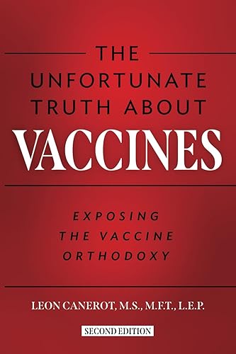 The Unfortunate Truth About Vaccines: Exposing the Vaccine Orthodoxy
