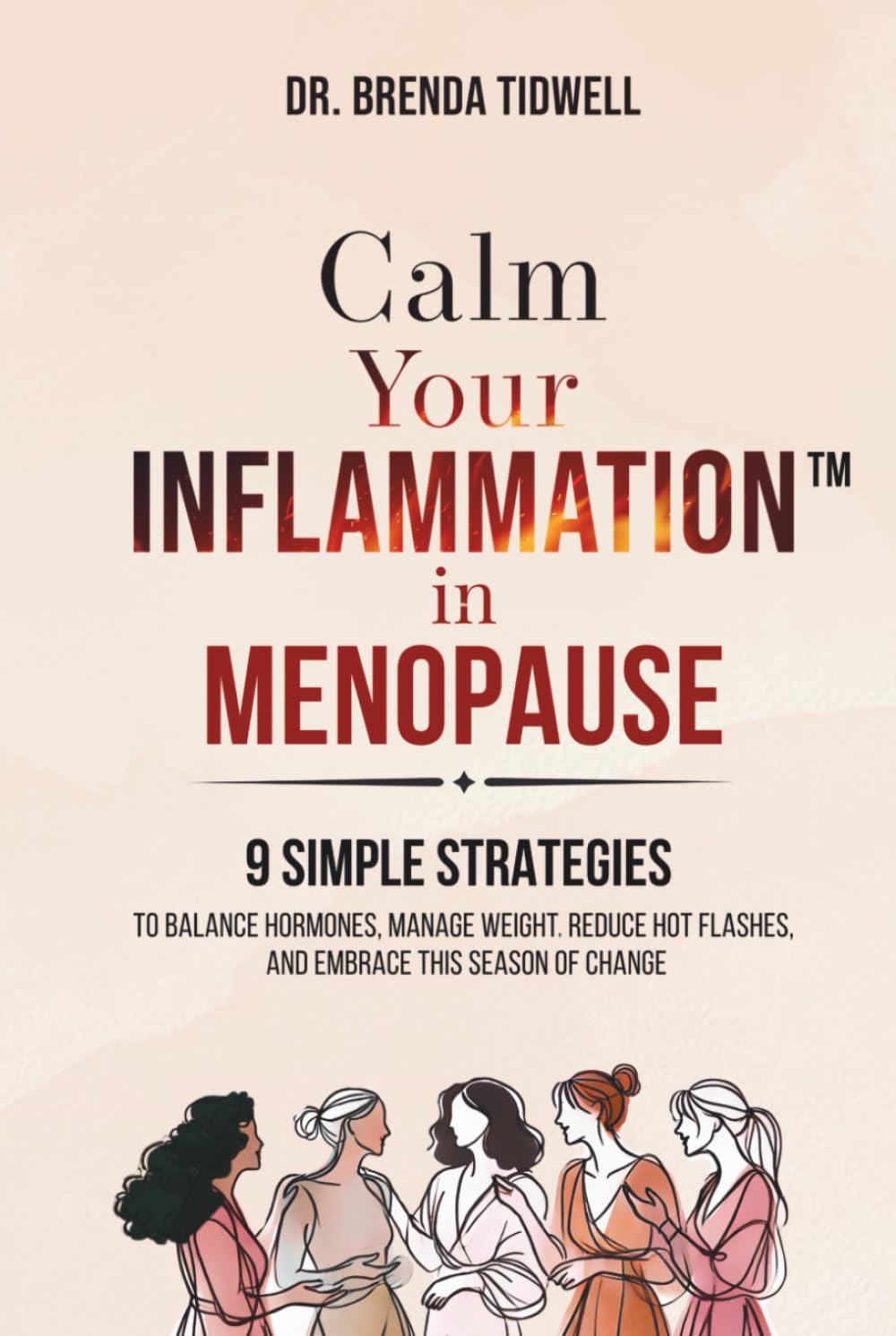 Calm Your Inflammation in Menopause: 9 Simple Strategies to Balance Hormones, Manage Weight, Reduce Hot Flashes, and Embrace this Season of Change
