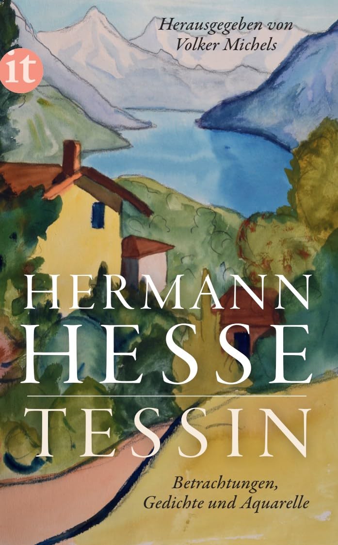 Tessin: Betrachtungen, Gedichte und Aquarelle des Autors