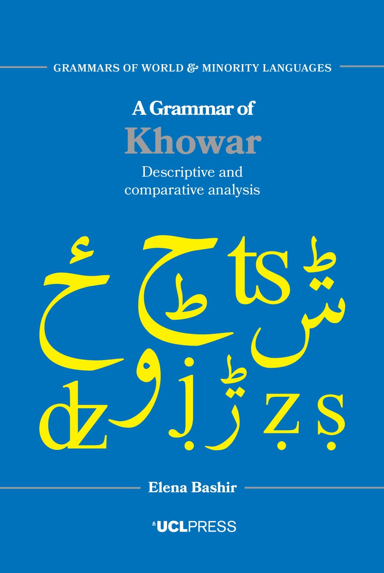 A Grammar of Khowar: Descriptive and Comparative Analysis (Grammars of World and Minority Languages)