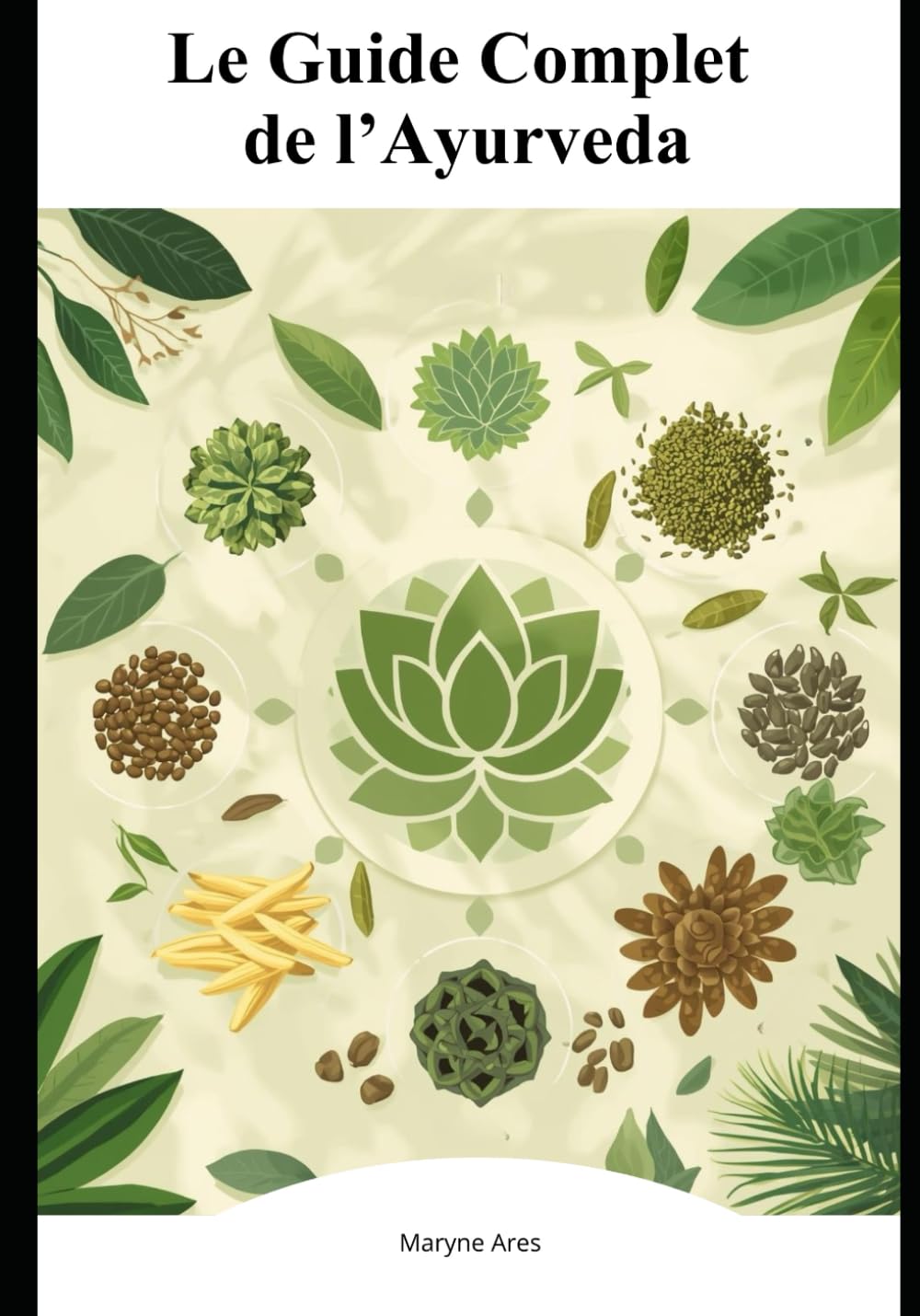 Le Guide Complet de l'Ayurveda: Pour particuliers et professionnels