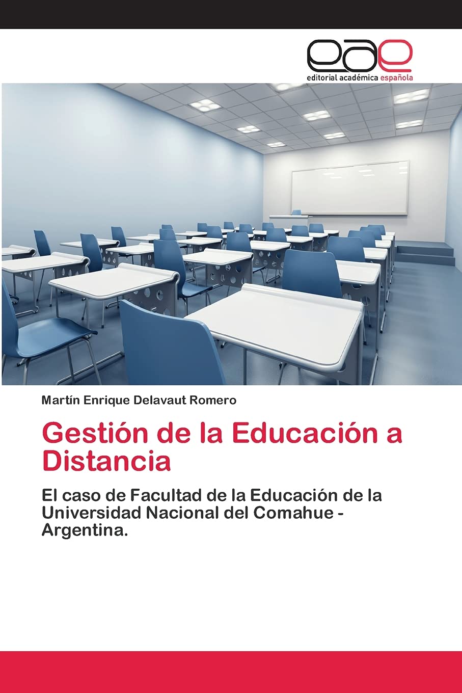 Gestión de la Educación a Distancia: El caso de Facultad de la Educación de la Universidad Nacional del Comahue - Argentina.