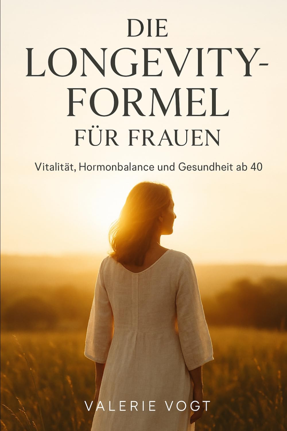 Die Longevity-Formel für Frauen: Vitalität, Hormonbalance und Gesundheit ab 40