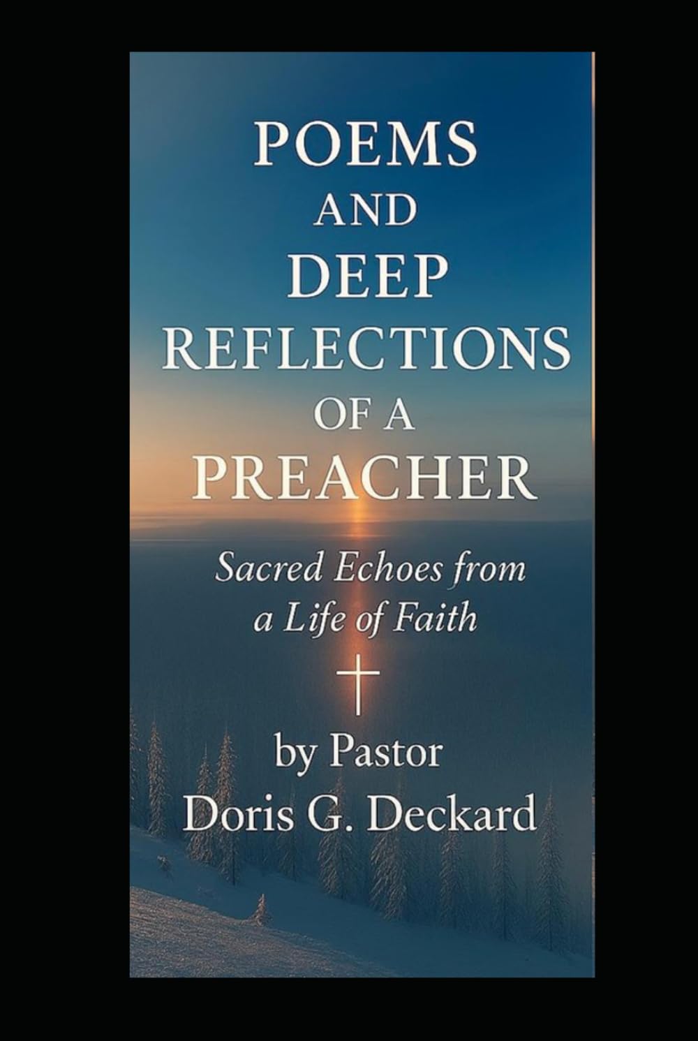 Poems and Deep Reflections of a Preacher: Sacred Echoes from a Life of Faith