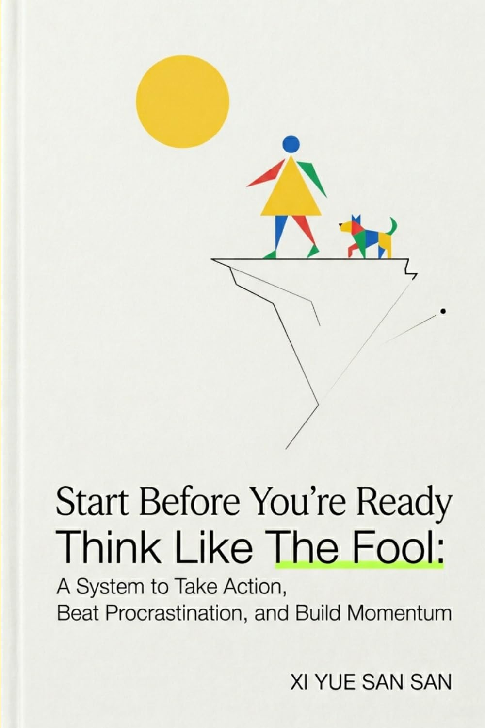Start Before You’re Ready: Think Like The Fool: A System to Take Action, Beat Procrastination, and Build Momentum (The Tarot Allegories)