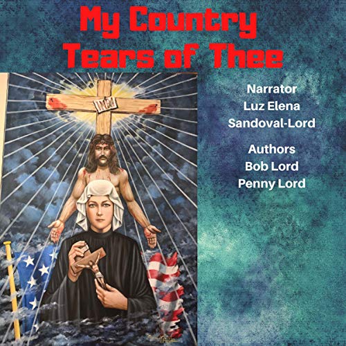 My Country Tears of Thee by Bob and Penny Lord episode artwork
