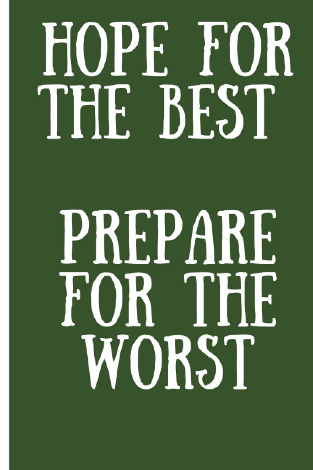 Prepper Journal Notebook - 120 Pages: Hope for the Best - Prepare for the Worst