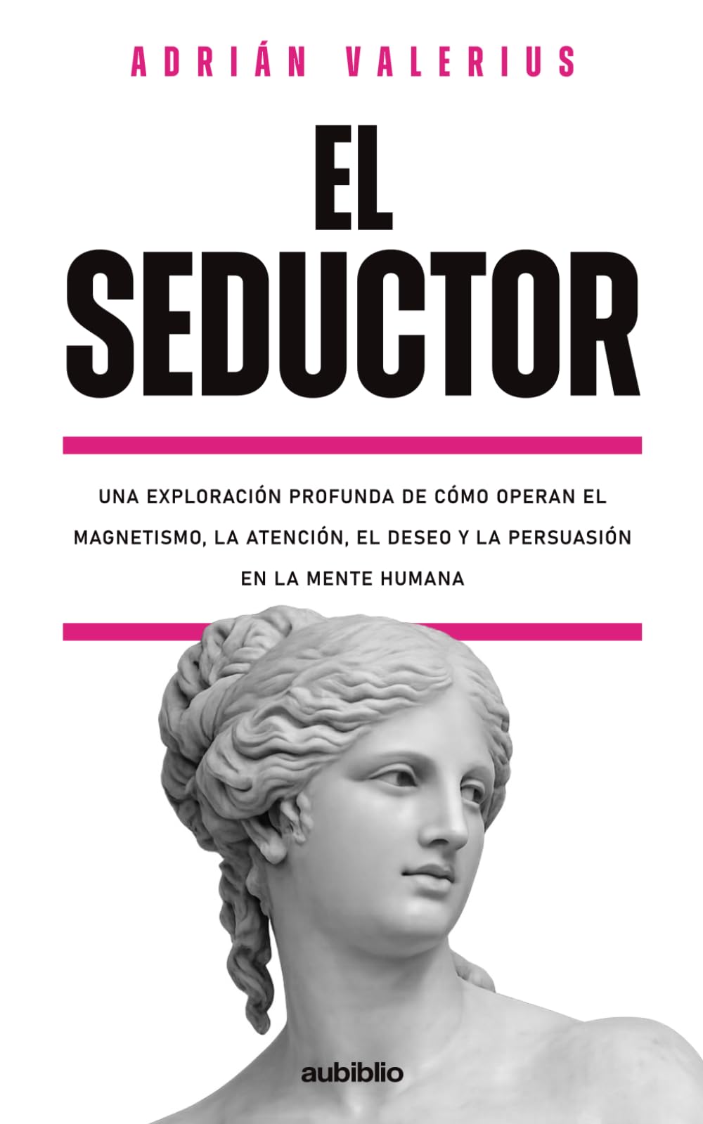 El seductor: Una exploración profunda de cómo operan el magnetismo, la atención, el deseo y la persuasión en la mente humana (El superhombre: Tres ... dominar y trascender la condición humana)