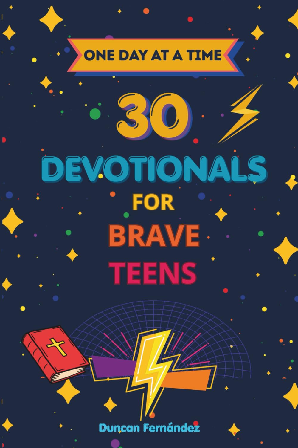 One Day at a Time: 30 Devotionals for Brave Teens