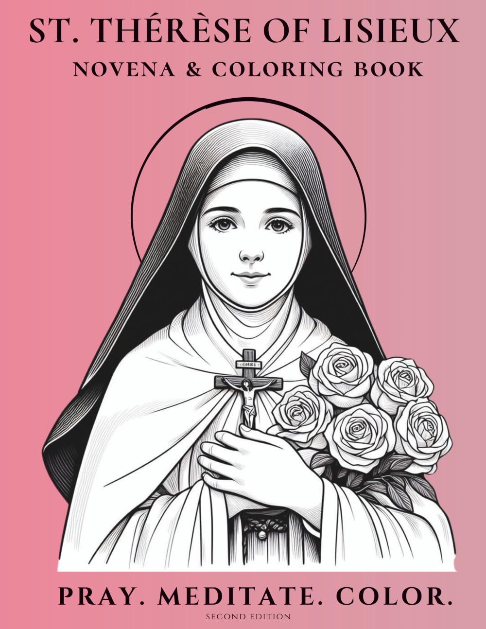 St. Thérèse of Lisieux Novena & Coloring Book: A Journey of Prayer and Reflection (Novena Meditation in Color)