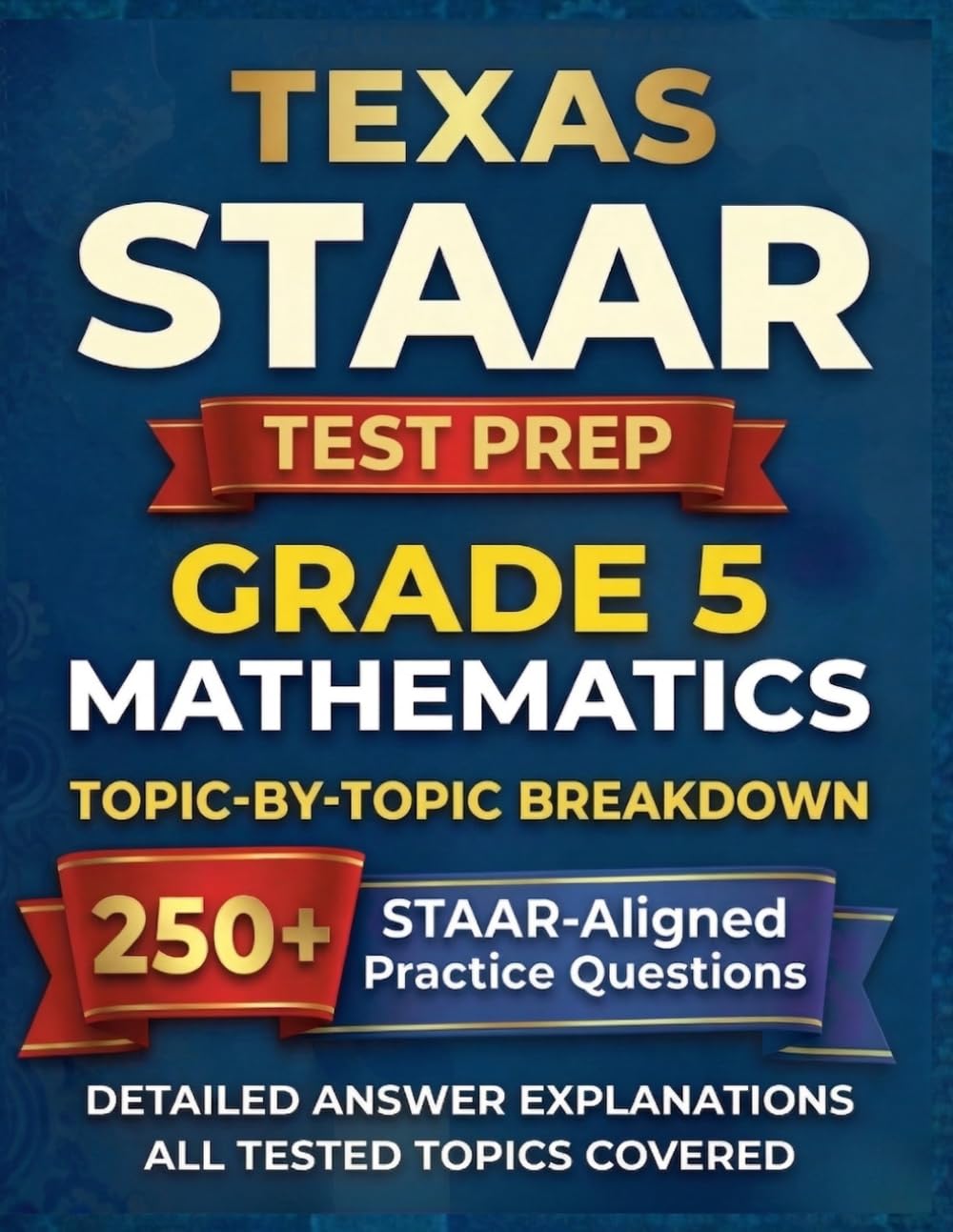 Texas STAAR Grade 5 Math Skill-Focused Test Prep: Topic-by-Topic Practice to Master the TEKS Standards and Ace the STAAR Test (Texas Staar Test Prep Series Grade 5)