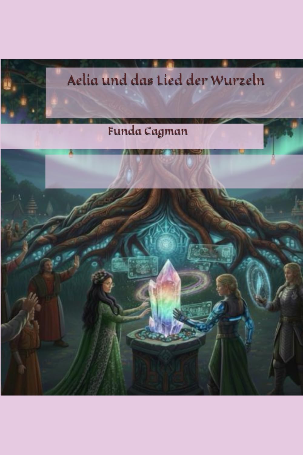 Aelia und das Lied der Wurzeln (Die Aelia Saga)