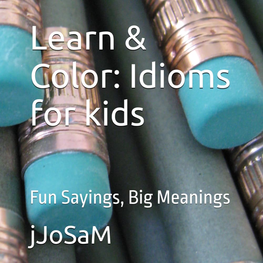 Learn & Color: Idioms for kids: Fun Sayings, Big Meanings