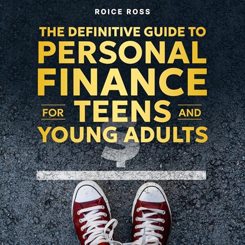 The Definitive Guide to Personal Finance for Teens and Young Adults by Roice Ross episode artwork