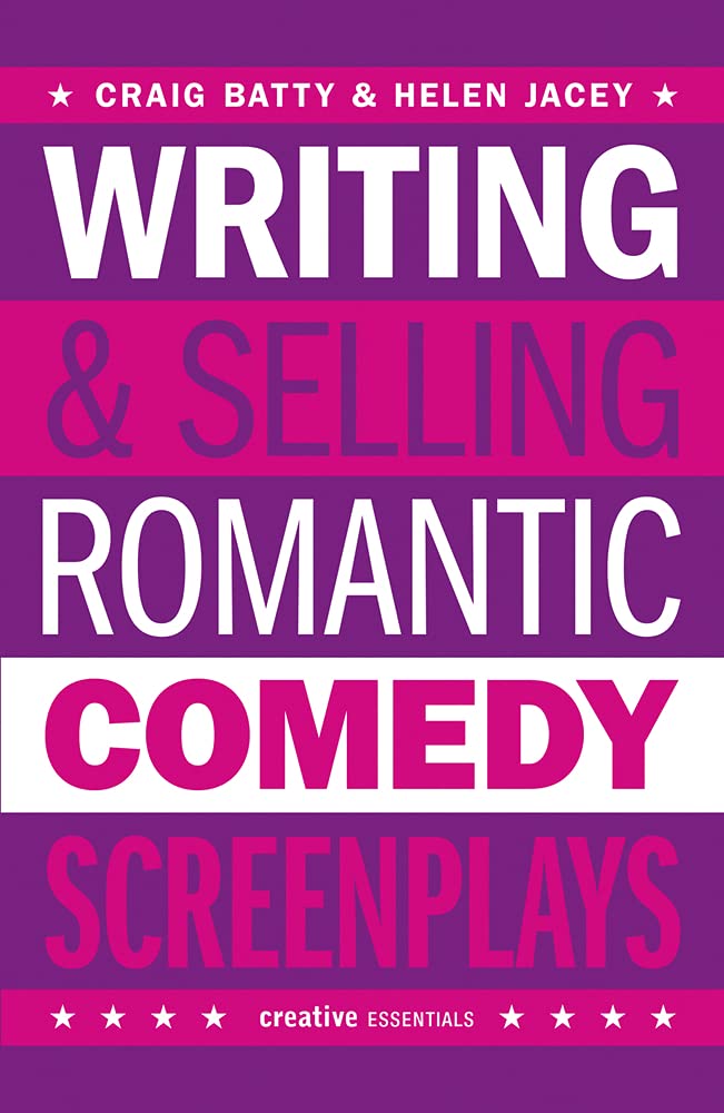 Writing and Selling - Romantic Comedy Screenplays (Writing & Selling Screenplays)