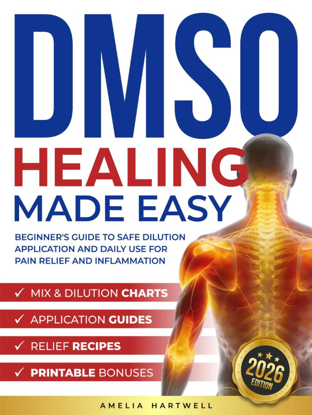 DMSO Healing Made Easy: Beginner's Dimethyl Sulfoxide Guide to Safe Dosage, Dilution & Topical Use for Chronic Pain, Inflammation, Joint Health, and Muscle Recovery for Natural Holistic Wellness