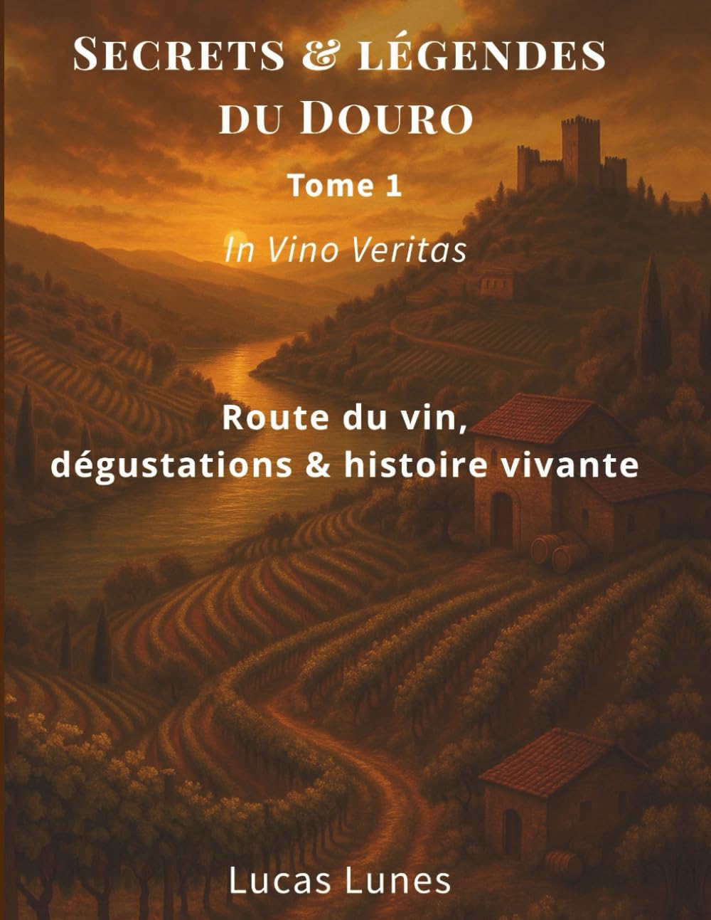 TOME 1 Douro Mystique: Voyage au Cœur des Légendes et des Vignobles d’Exception (Douro Tome)