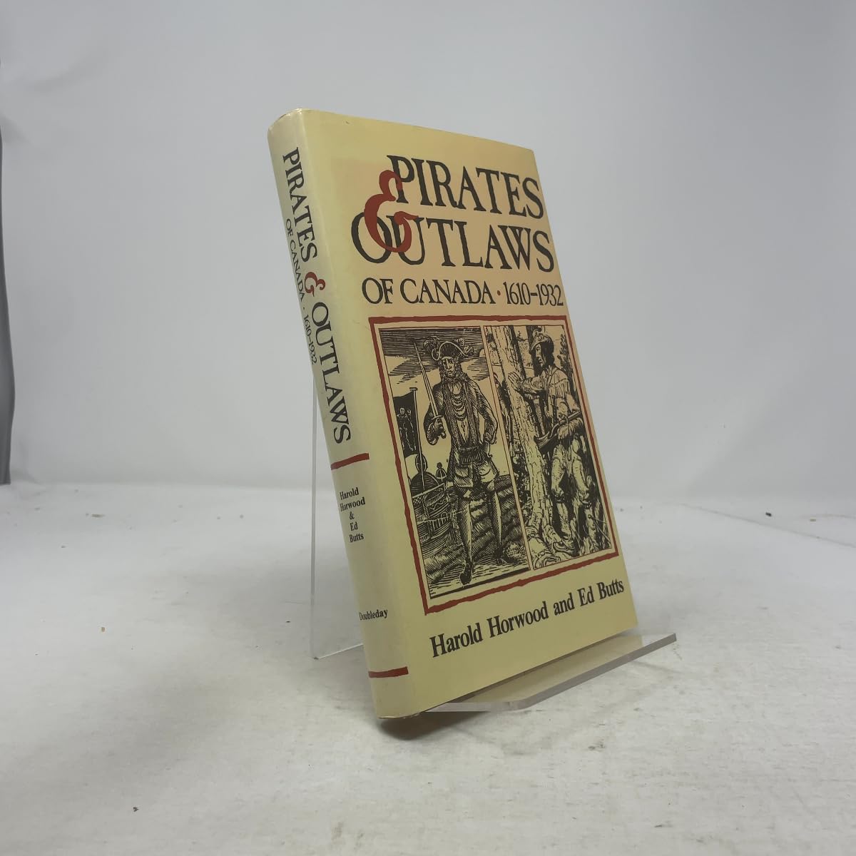 Pirates and Outlaws of Canada 1610-1932 [Hardcover] Horwood, Harold & Butts, Ed - PT06