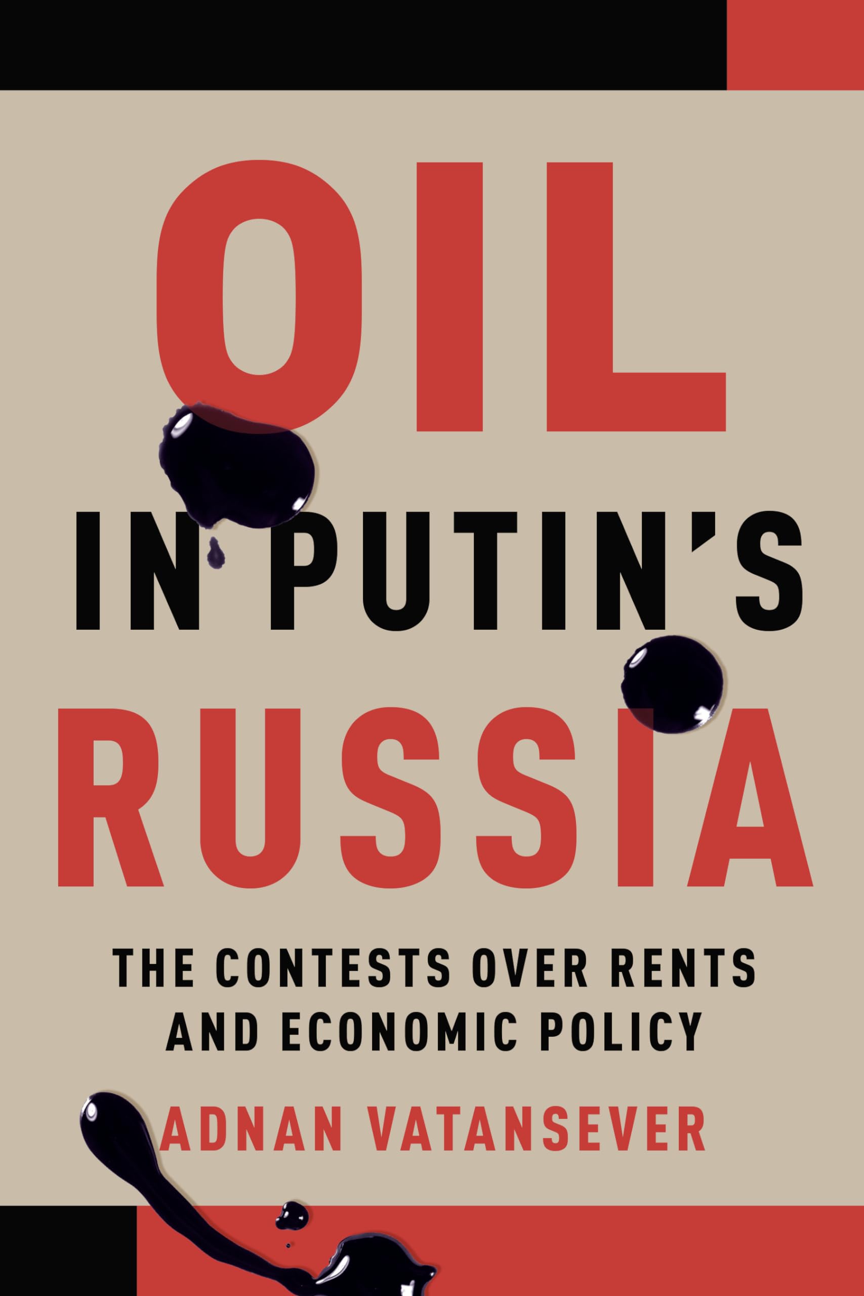 Oil in Putin's Russia: The Contests Over Rents and Economic Poli