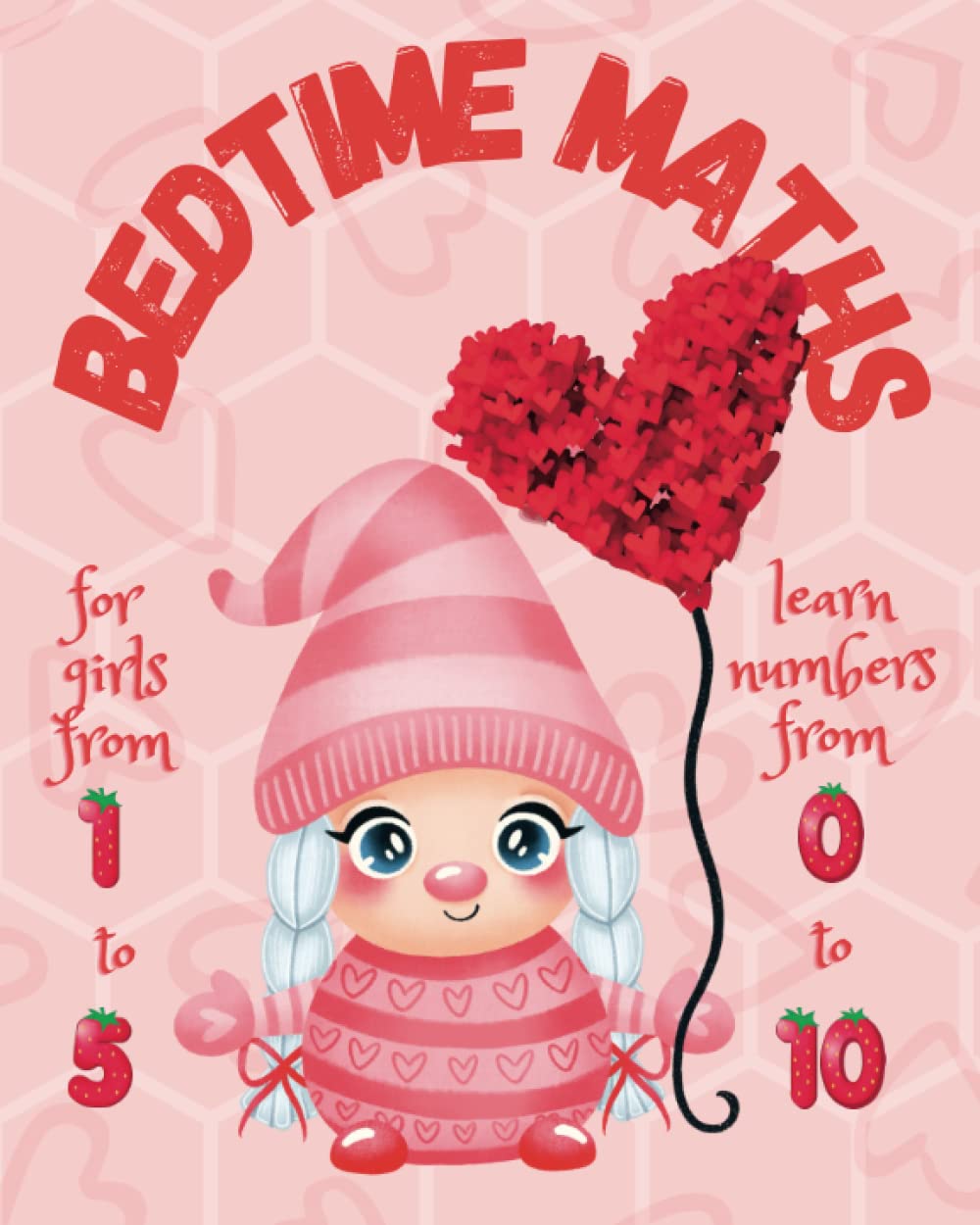Bedtime Maths for Girls from 1 to 5: Nighttime Book for Toddlers Teaching Numbers 0-10 | Picture Book for Parents to Teach Early Maths (Jolly Good Maths Read Alouds)