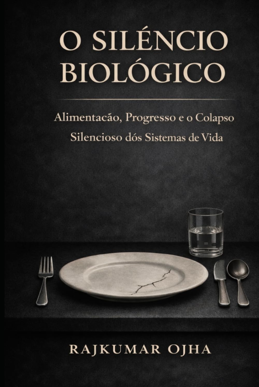 O SILÊNCIO BIOLÓGICO: Alimentação, Progresso e o Colapso Silencioso dos Sistemas de Vida (Colapso da Civilização)