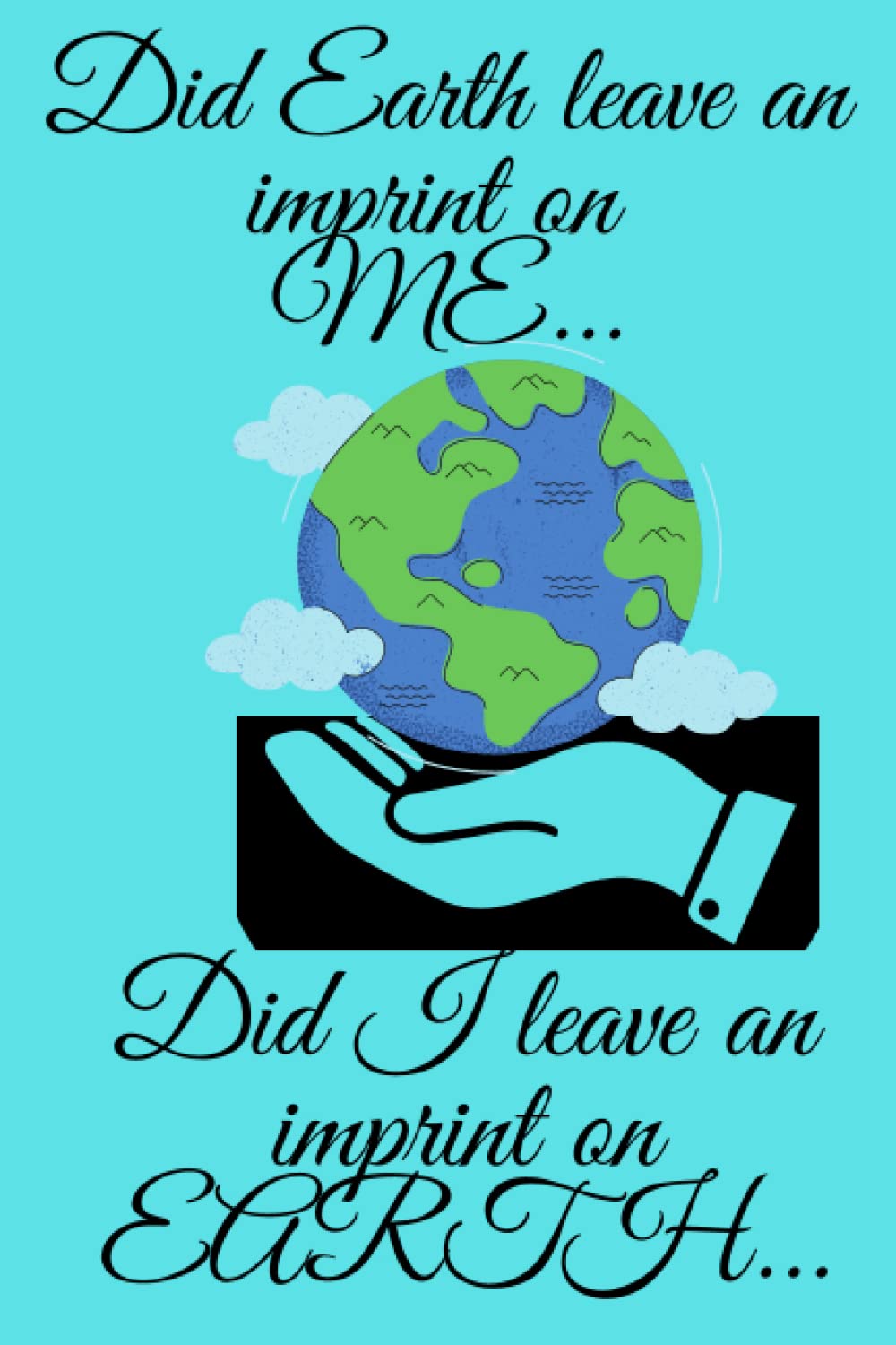 Did earth leave a imprint on me...