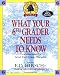 What Your Sixth Grader Needs to Know: Fundamentals of a Good Sixth-Grade Education (Core Knowledge Series)