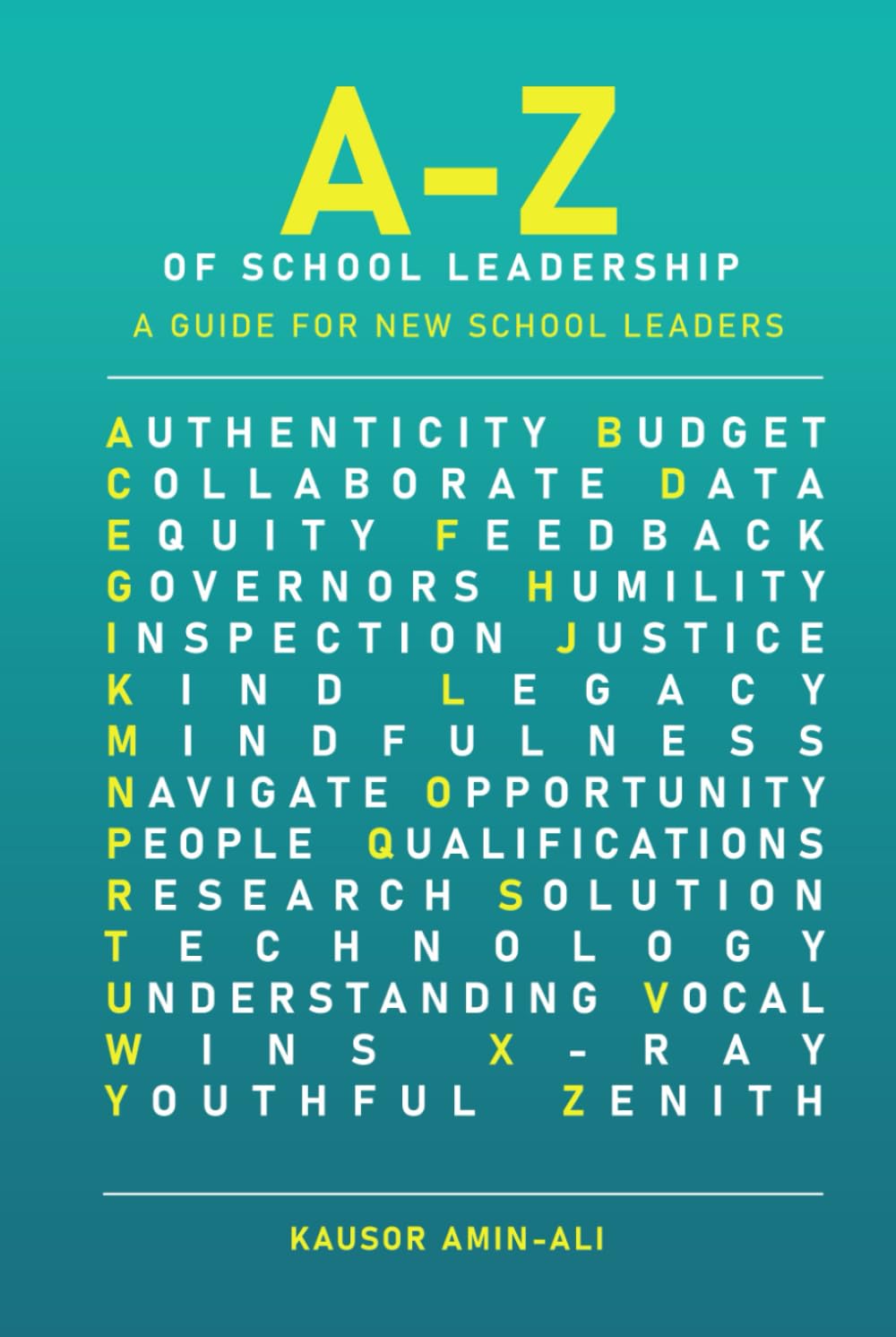 A-Z of School Leadership: A guide for new school leaders (A-Z of school leadership, teaching and learning)