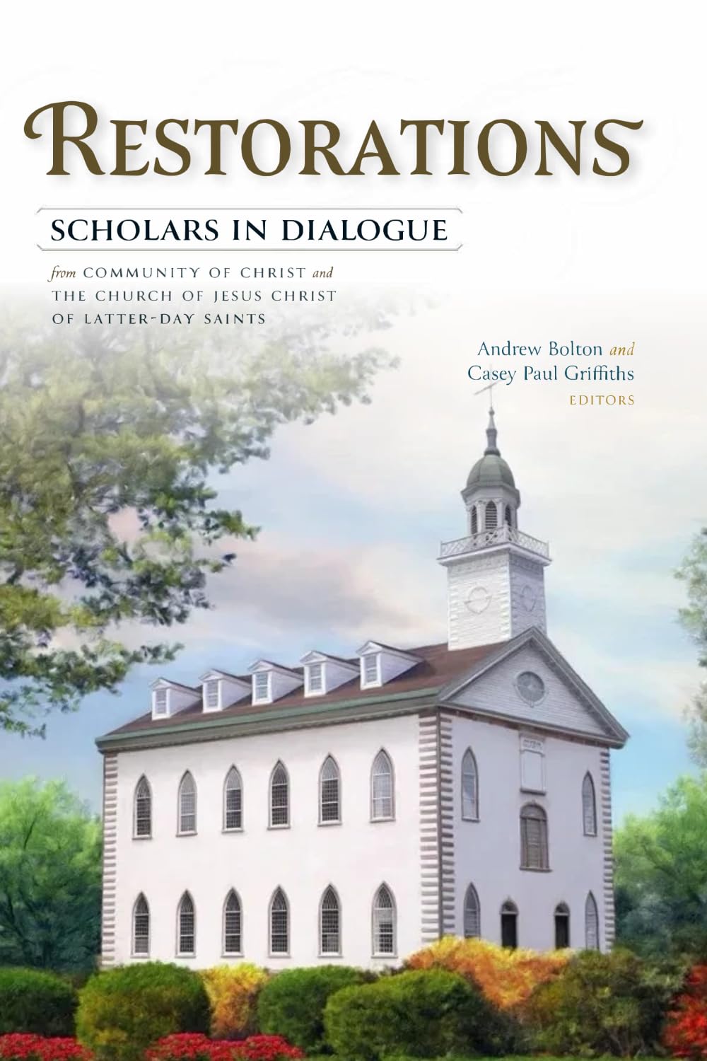 Restorations: Scholars in Dialogue from Community of Christ & The Church of Jesus Christ of Latter-day Saints