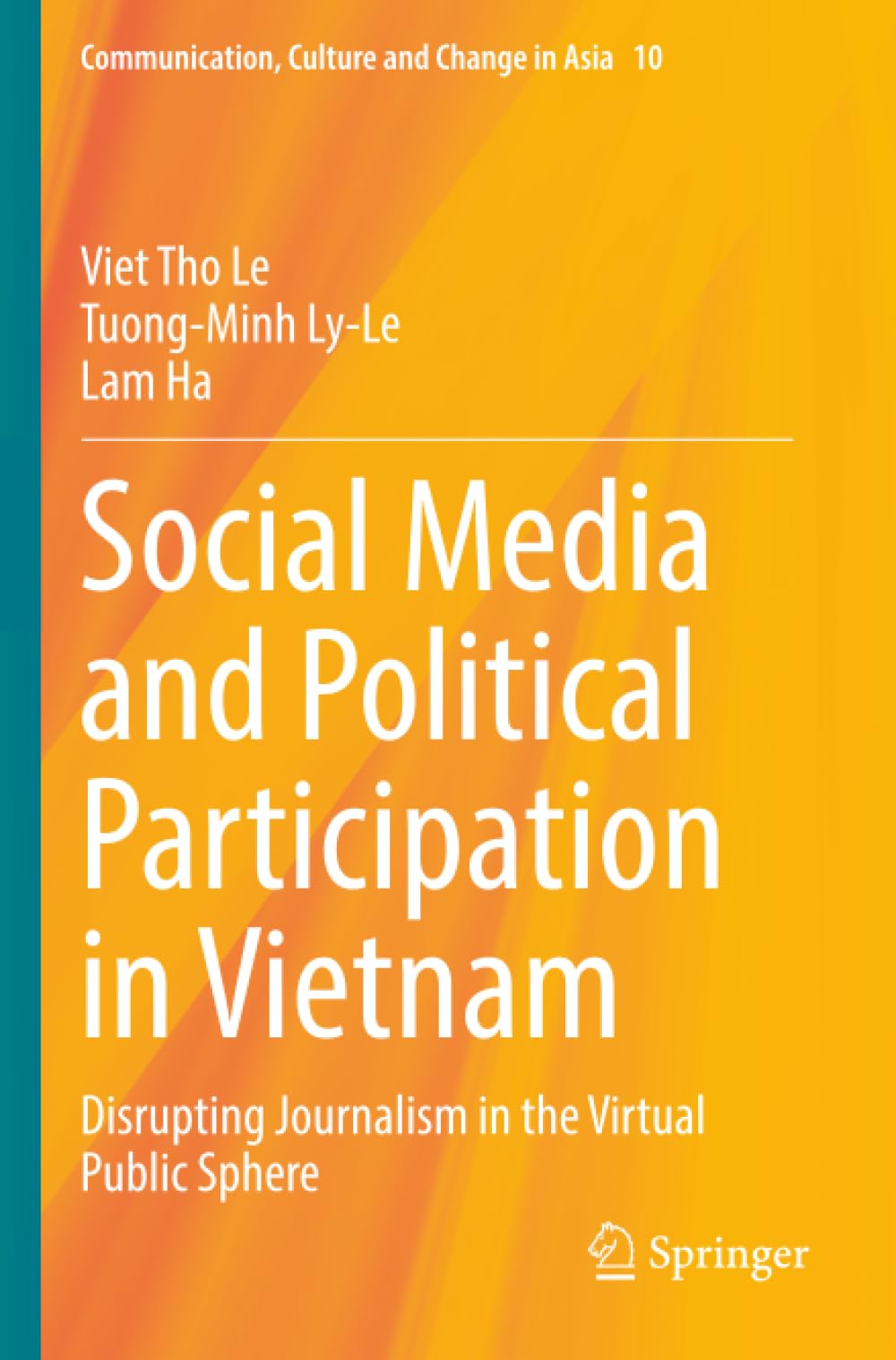 Social Media and Political Participation in Vietnam: Disrupting Journalism in the Virtual Public Sphere (Communication, Culture and Change in Asia)