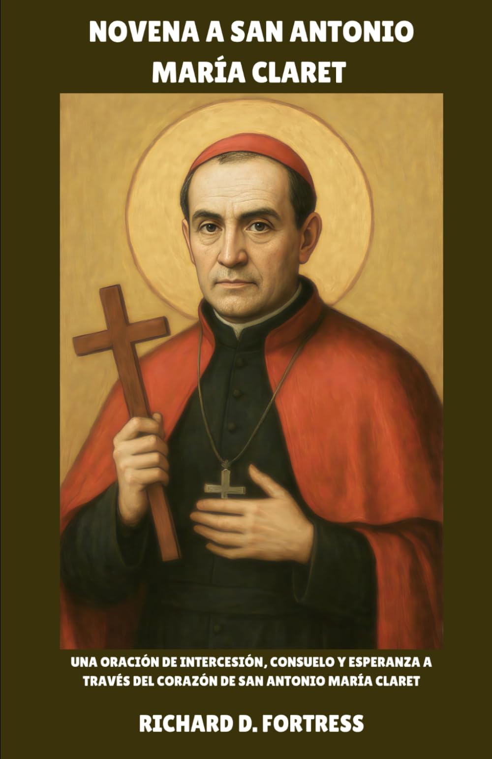 NOVENA A SAN ANTONIO MARÍA CLARET: Una oración de intercesión, consuelo y esperanza a través del corazón de San Antonio María Claret