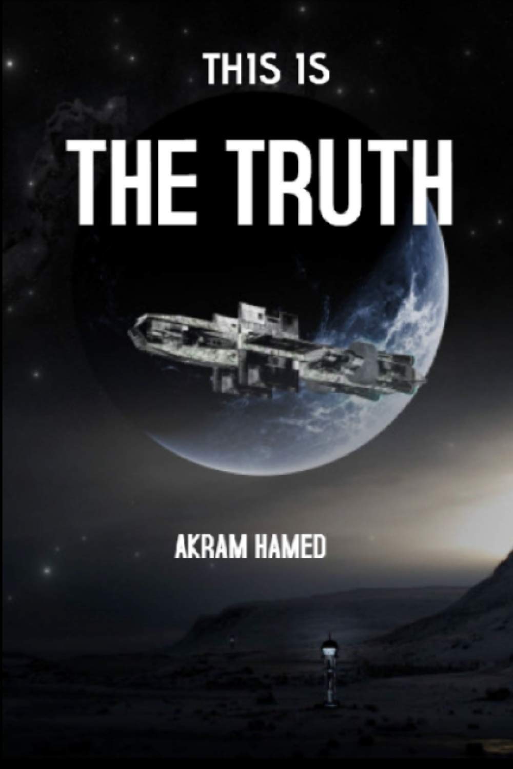 THIS IS THE TRUTH: NEWLY DISCOVERED SCIENTIFIC FACTS REVEALED IN THE Qur’an AND AUTHENTIC HADEETH (The best Islamic books and interpretation of the ... الكتب الاسلامية وتفسير القرآن الكريم)