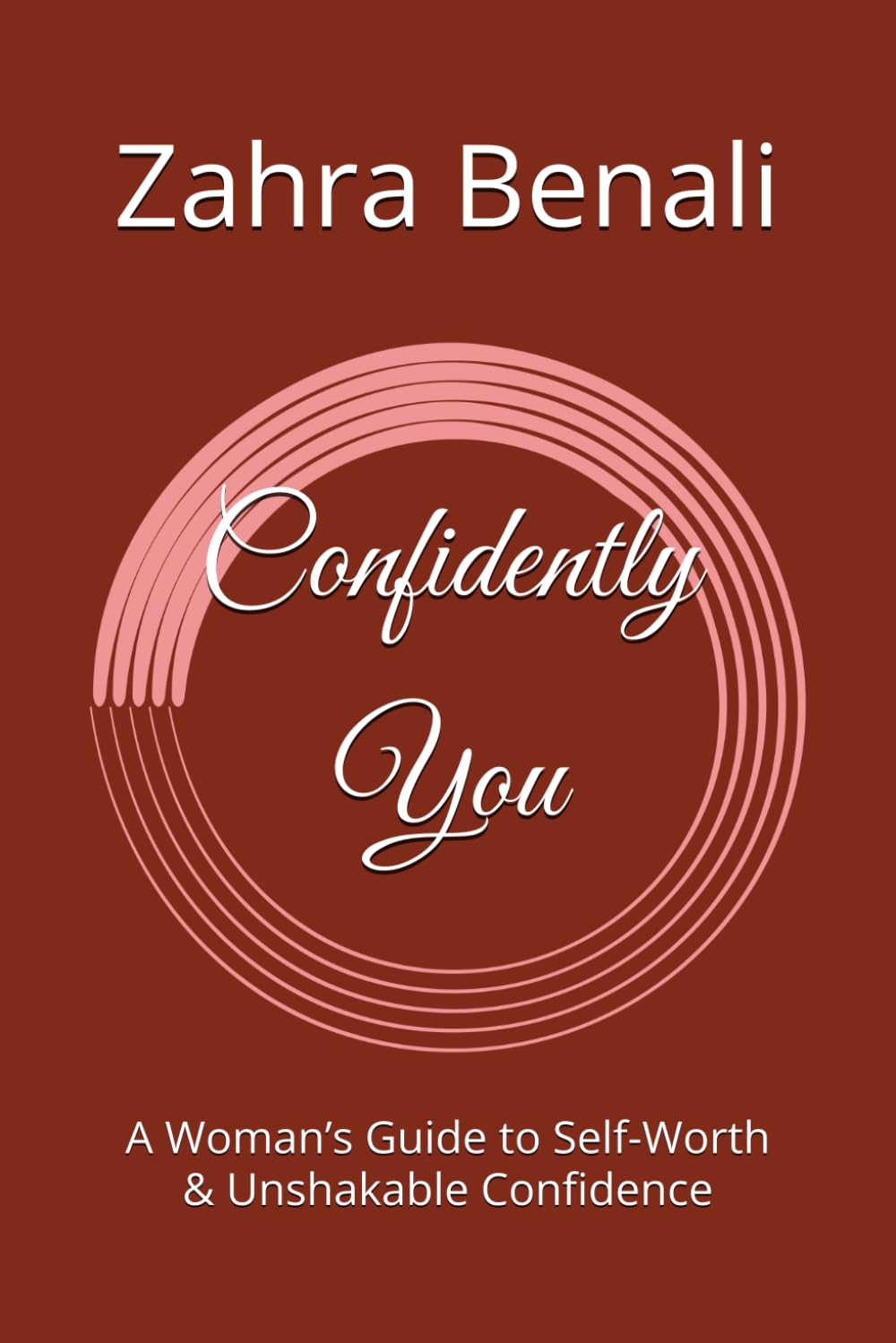 Confidently You: A Woman’s Guide to Self-Worth & Unshakable Confidence