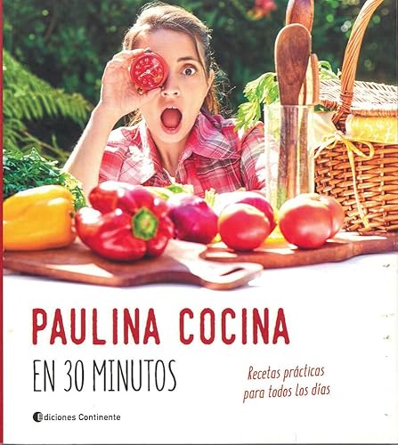 Paulina Cocina En 30 minutos. Recetas Prácticas para Todos Los Días: Recetas Practicas Para Todos Los Dias (GASTRONOMIA)