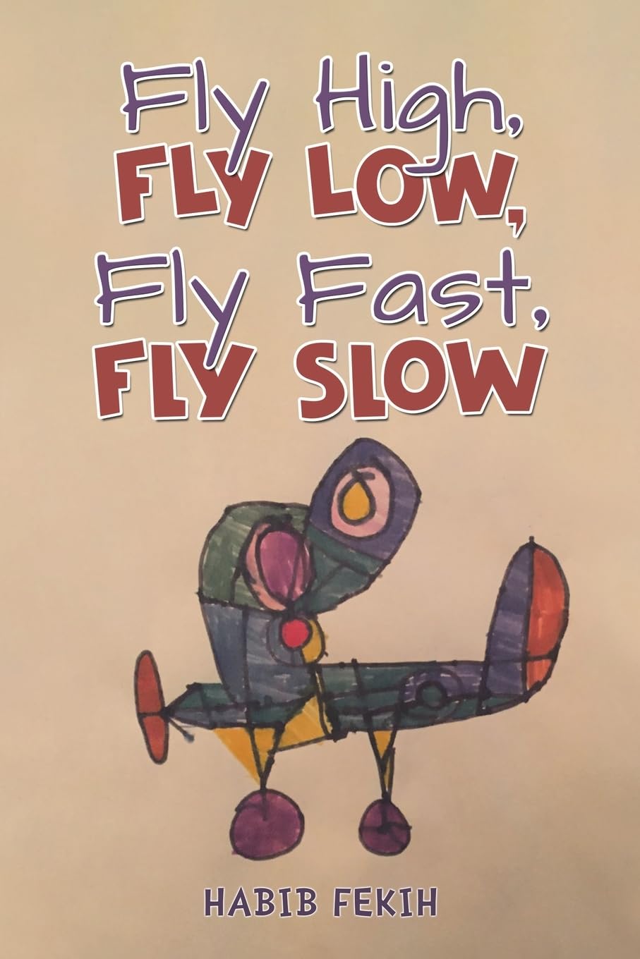 Fly High, Fly Low, Fly Fast, Fly Slow by Habib Fekih - 9781035873357