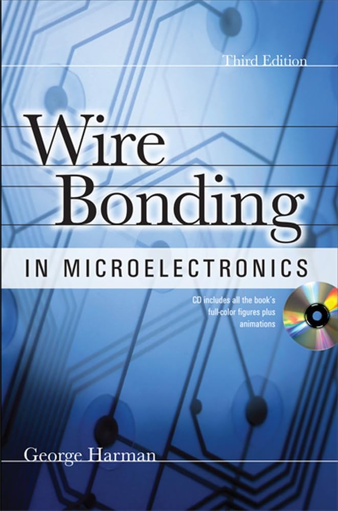 WIRE BONDING IN MICROELECTRONICS, 3/E 3rd Edition