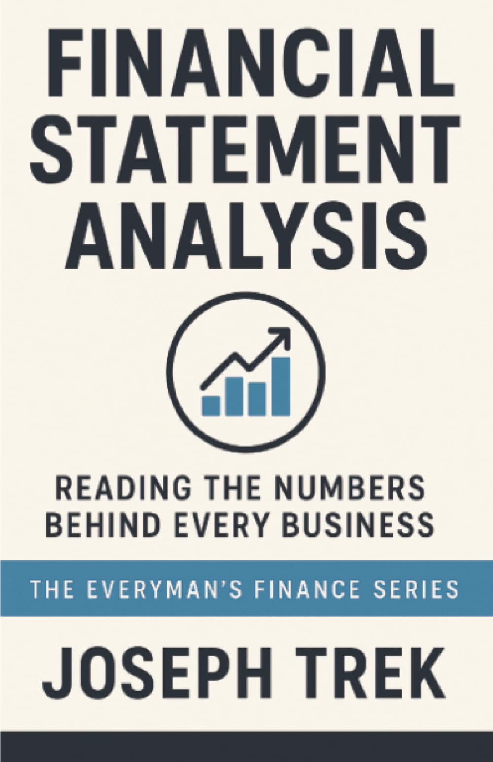 Financial Statement Analysis: Reading the Numbers Behind Every Business (The Everyman's Finance Series)