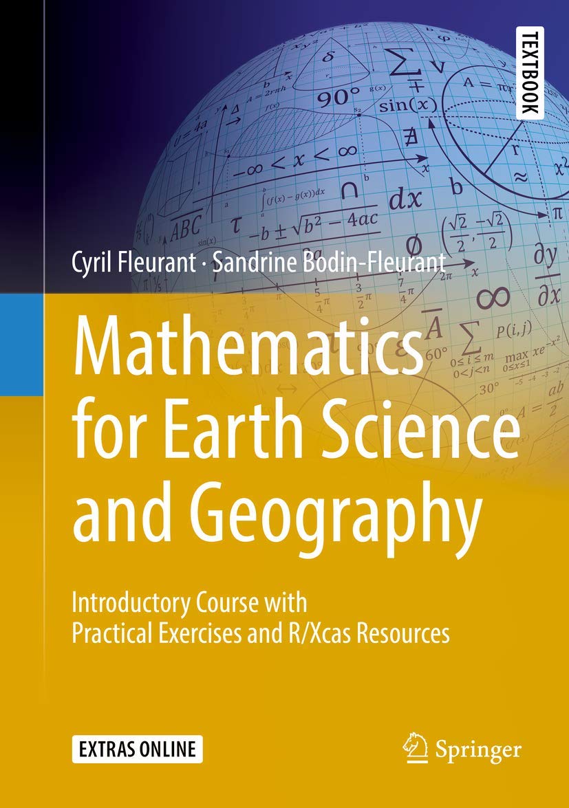 Mathematics for Earth Science and Geography: Introductory Course with Practical Exercises and R/Xcas Resources (Springer Textbooks in Earth Sciences, Geography and Environment)